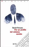 Per un profilo del sistema sociale libro di Parsons Talcott Bortolini M. (cur.)