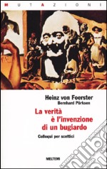 La verità è l'invenzione di un bugiardo. Colloqui per scettici libro