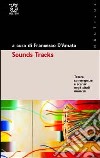 Sound Tracks. Tracce, convergenze e scenari degli studi musicali libro di D'Amato F. (cur.)