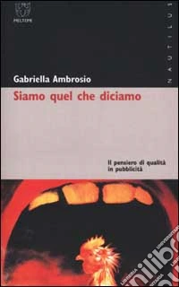 Siamo quello che diciamo. Il pensiero di qualità in pubblicità