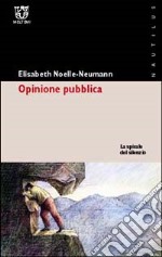 La spirale del silenzio. Per una teoria dell'opinione pubblica libro