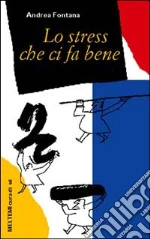 Lo stress che ci fa bene