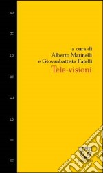 Tele-visioni. L'audience come volontà e come rappresentazione libro