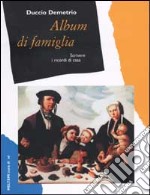 Album di famiglia. Scrivere i ricordi di casa libro