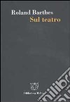 Sul teatro libro di Barthes Roland Consolini M. (cur.)