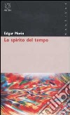 Lo spirito del tempo libro