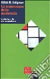 La scommessa della modernità. L'autorità, il sé e la trascendenza libro di Seligman Adam B. Bortolini M. (cur.) Rosati A. (cur.)