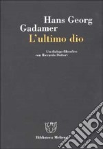 L'ultimo dio. Un dialogo filosofico con Riccardo Dottori