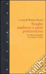 Streghe, madonne e sante postmoderne. Eccedenze femminili tra cronaca e fiction