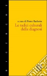 Le radici culturali della diagnosi libro