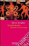 Zonodrakontis. Momenti di una mitologia libro di Borghini Alberto