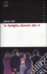 In famiglia, davanti alla Tv libro