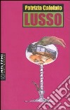 Lusso. Il lato oscuro dell'eccesso libro