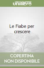 Le Fiabe per crescere libro