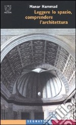 Leggere lo spazio, comprendere l'architettura libro