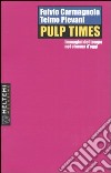 Pulp Times. Immagini del tempo nel cinema d'oggi libro di Carmagnola Fulvio Pievani Telmo