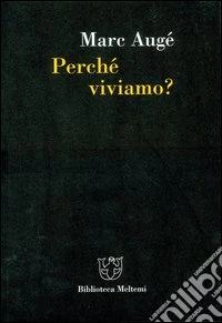 Perché viviamo?