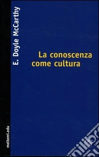 La conoscenza come cultura. La nuova sociologia della conoscenza libro