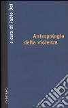 Antropologia della violenza libro