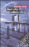Next city: culture city libro di Carta Maurizio