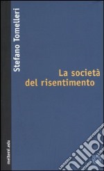 La società del risentimento libro