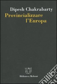 Provincializzare l'Europa