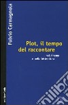 Plot, il tempo del raccontare nel cinema e nella letteratura libro