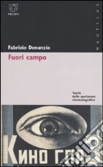 Fuori campo. Teorie dello spettatore cinematografico libro