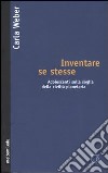 Inventare se stesse. Adolescenti sulla soglia della civiltà planetaria libro di Weber Carla