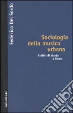 Sociologia della musica urbana. Artisti di strada a Roma