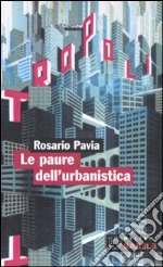 Le paure dell'urbanistica libro