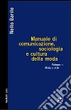 Manuale di comunicazione, sociologia e cultura della moda. Vol. 2: Moda e stili libro