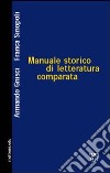 Manuale storico di letteratura comparata libro di Gnisci Armando Sinopoli Franca