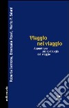 Viaggio nel viaggio. Appunti per una sociologia del viaggio libro di Iannone Roberta Rossi Emanuele Salani Mario P.