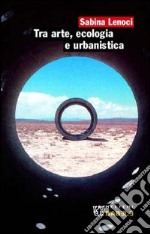 Tra arte, ecologia e urbanistica