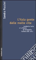 L'itala gente dalle molte vite. Lamberto Loria e la mostra di etnografia italiana del 1911 libro