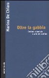 Oltre la gabbia. Ordine coloniale e arte di confine libro