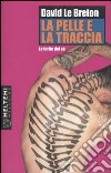 La pelle e la traccia. Le ferite del sé libro di Le Breton David