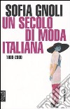 Un secolo di moda italiana (1900-2000) libro di Gnoli Sofia