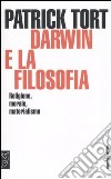 Darwin e la filosofia. Religione, morale, materialismo libro di Tort Patrick