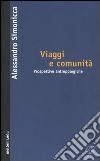 Viaggi e comunità. Prospettive antropologiche libro di Simonicca Alessandro