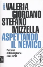 Aspettando il nemico. Percorsi dell'immaginario e del corpo libro