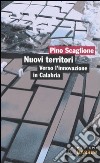 Nuovi territori. Verso l'innovazione in Calabria libro di Scaglione Pino