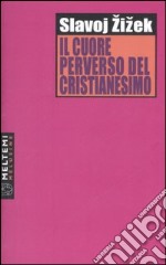 Il cuore perverso del cristianesimo libro