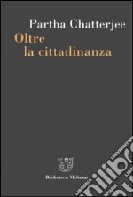 Oltre la cittadinanza. La politica dei governati libro