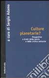 Culture planetarie? Prospettive e limiti della teoria e della critica culturale libro di Adamo S. (cur.)