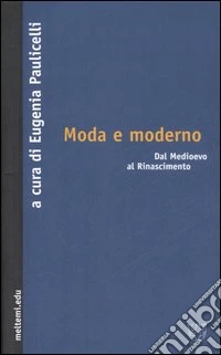 Moda e moderno. Dal Medioevo al Rinascimento