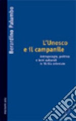 L'Unesco e il campanile. Antropologia, politica e beni culturali in Sicilia orientale libro