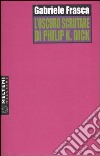 L'oscuro scrutare di Philip K. Dick libro
