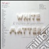 Athanor (2006-2007). Vol. 10: Il bianco in questione. White matters libro